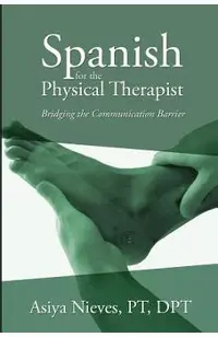Spanish for the Physical Therapist: Bridging the Communication Barrier