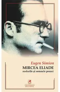 Mircea Eliade. Nodurile si semnele prozei