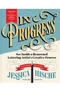 In Progress (Revised Edition): See Inside a Renowned Lettering Artist's Creative Process