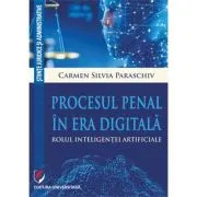 Procesul penal in era digitala. Rolul inteligentei artificiale