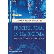 Procesul penal in era digitala. Rolul inteligentei artificiale