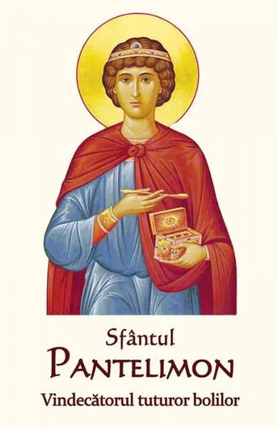 Sfântul Pantelimon - Vindecătorul tuturor bolilor - Paperback - ***