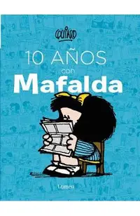 10 A�os Con Mafalda / 10 Years with Mafalda