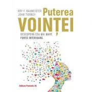 Puterea vointei. Descopera cea mai mare forta interioara