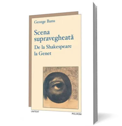 Scena supravegheată. De la Shakespeare la Genet