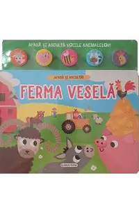 Apasa si asculta. Ferma vesela