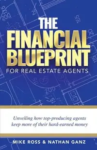 The Financial Blueprint for Real Estate Agents: Unveiling How Top Producing Agents Keep More of Their Hard Earned Money