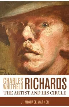 Charles Whitfield Richards: The Artist and His Circle