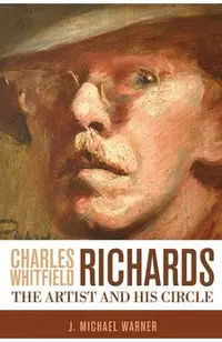 Charles Whitfield Richards: The Artist and His Circle
