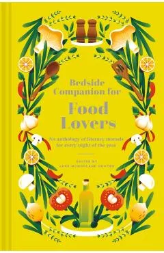 Bedside Companion for Food Lovers: An Anthology of Food Delights for Every Night of the Year