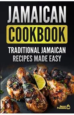 Jamaican Cookbook: Traditional Jamaican Recipes Made Easy