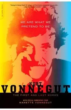 We Are What We Pretend to Be: The First and Last Works