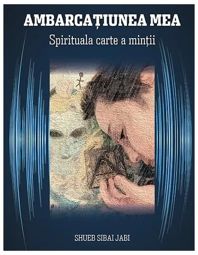 Ambarcațiunea mea. Spirituala carte a minții - Hardcover - Shueb Sibai Jabi