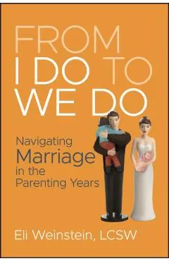 From I Do to We Do: Navigating Marriage in the Parenting Years