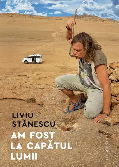 Am fost la capătul lumii - Paperback brosat - Liviu Stănescu