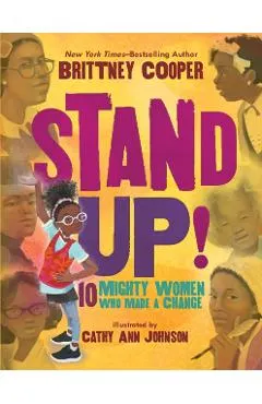 Stand Up!: 10 Mighty Women Who Made a Change