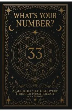 What's Your Number?: A guide to self-discovery through numerology
