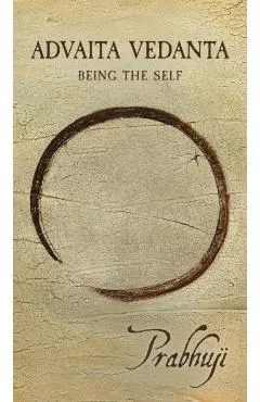 Advaita Vedanta: Being the Self