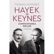Hayek vs Keynes. Confruntarea ideilor