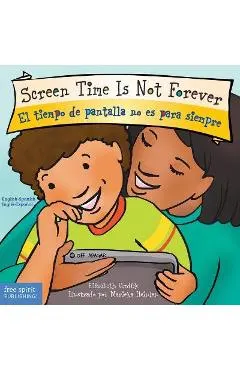 Screen Time Is Not Forever/El Tiempo de Pantalla No Es Para Siempre