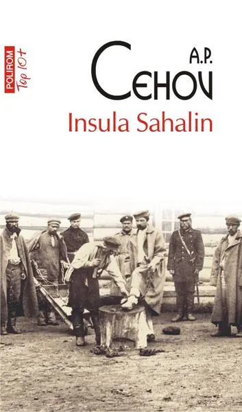 Insula Sahalin (Top 10+) - Paperback brosat - Anton Pavlovici Cehov