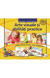 Arte vizuale si abilitati practice - Clasa pregatitoare - Caiet