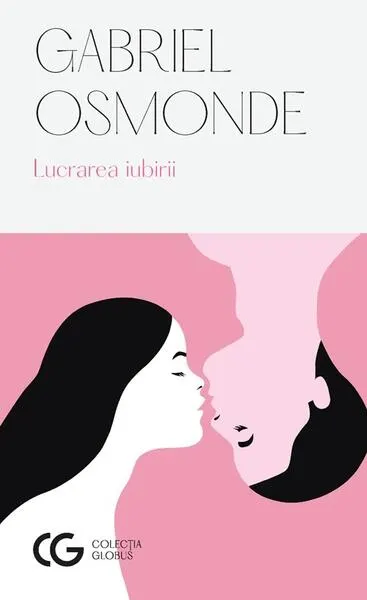 Lucrarea iubirii (Ediția a II-a) - Paperback brosat - Gabriel Osmonde