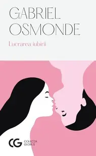 Lucrarea iubirii (Ediția a II-a) - Paperback brosat - Gabriel Osmonde