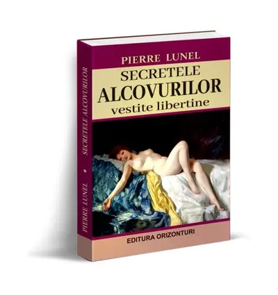 Secretele alcovurilor. Vestite libertine - Paperback brosat - Pierre Lunel