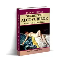 Secretele alcovurilor. Vestite libertine - Paperback brosat - Pierre Lunel