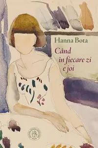 Când în fiecare zi e joi - Paperback brosat - Hanna Bota