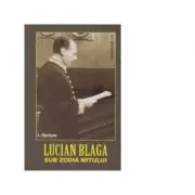 Lucian Blaga. Sub zodia mitului