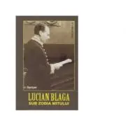 Lucian Blaga. Sub zodia mitului
