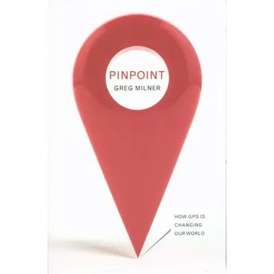 Pinpoint: How GPS is Changing Our World