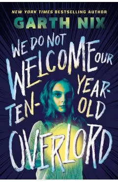 We Do Not Welcome Our Ten-Year-Old Overlord