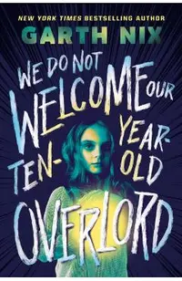 We Do Not Welcome Our Ten-Year-Old Overlord
