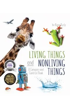 Living Things and Nonliving Things: A Compare and Contrast Book