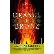 Orasul de bronz. Trilogia Daevabadului. Cartea I