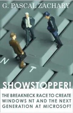 Showstopper!: The Breakneck Race to Create Windows NT and the Next Generation at Microsoft