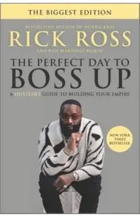 The Perfect Day to Boss Up: A Hustler's Guide to Building Your Empire