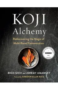 Koji Alchemy: Rediscovering the Magic of Mold-Based Fermentation