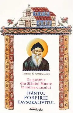Un pustnic din Sfantul Munte in inima orasului. Sfantul Porfirie Kavsokalivitul