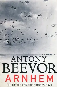 Arnhem: The Battle for the Bridges