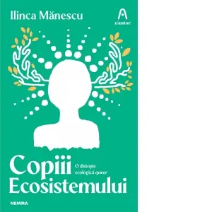 Copiii ecosistemului. O distopie ecologica queer