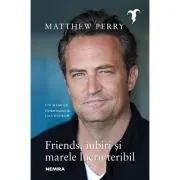Friends, iubiri si marele lucru teribil