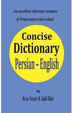 Persian - English Concise Dictionary: A unique database with the most accurate picture of the Persian language today