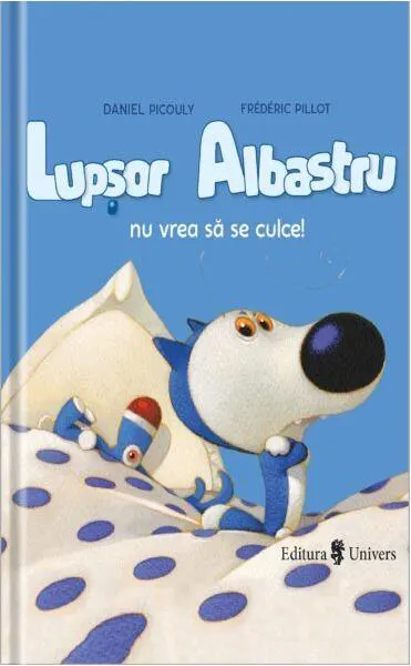 Lupșor Albastru nu vrea să se culce! - Hardcover - Daniel Picouly