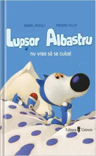 Lupșor Albastru nu vrea să se culce! - Hardcover - Daniel Picouly