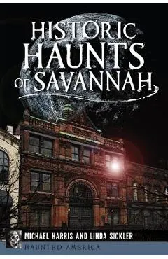 Historic Haunts of Savannah