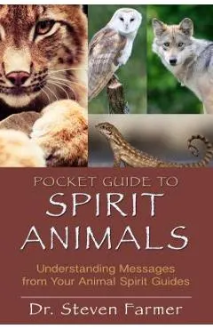 Pocket Guide to Spirit Animals: Understanding Messages from Your Animal Spirit Guides